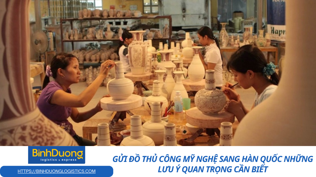 Gửi đồ thủ công mỹ nghệ sang Hàn Quốc: Những lưu ý quan trọng cần biết