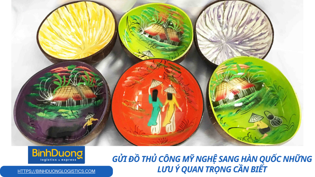 Gửi đồ thủ công mỹ nghệ sang Hàn Quốc: Những lưu ý quan trọng cần biết