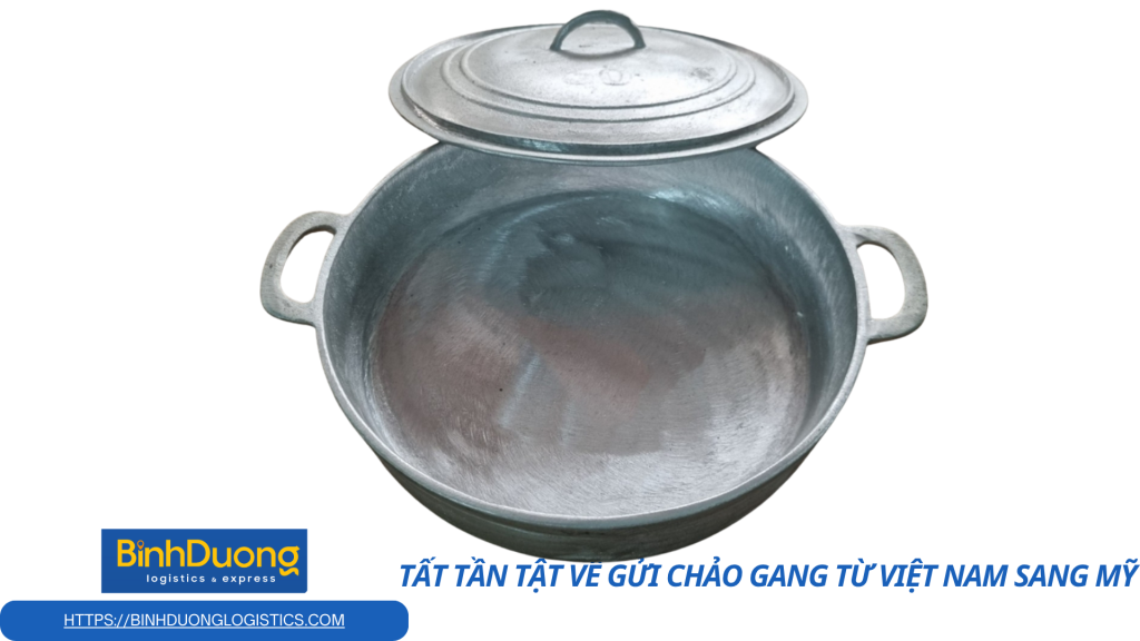 Vận chuyển chảo gang từ Việt Nam đi Mỹ: Hướng dẫn chi tiết, đúng chuẩn và an toàn