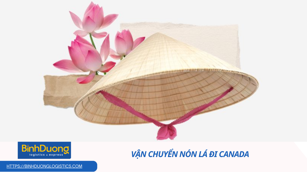 Vận chuyển nón lá từ Việt Nam đi Canada – Hành trình gìn giữ hồn Việt nơi xứ tuyết