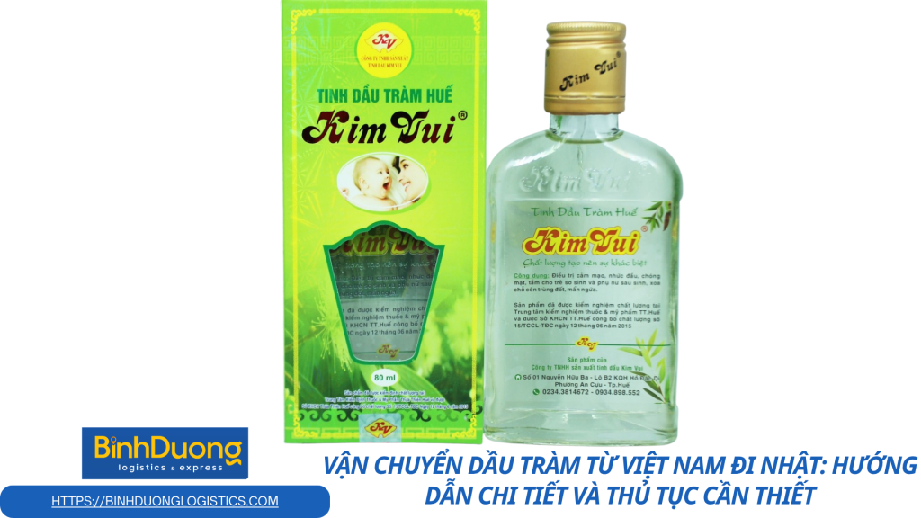 Vận chuyển dầu tràm từ Việt Nam đi Nhật: Hướng dẫn chi tiết và thủ tục cần thiết