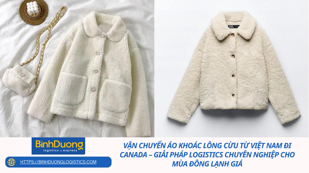 Vận Chuyển Áo Khoác Lông Cừu Từ Việt Nam Đi Canada – Giải Pháp Logistics Chuyên Nghiệp Cho Mùa Đông Lạnh Giá
