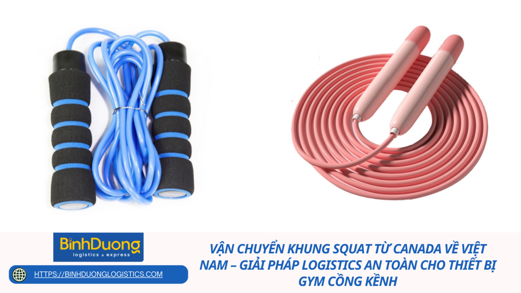 Vận chuyển dây nhảy từ Canada về Việt Nam – Giải pháp logistics tối ưu cho phụ kiện thể thao nhỏ gọn