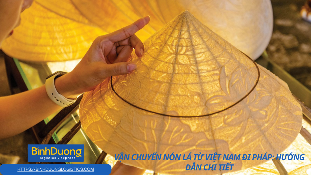 Vận chuyển nón lá từ Việt Nam qua Pháp an toàn và hiệu quả