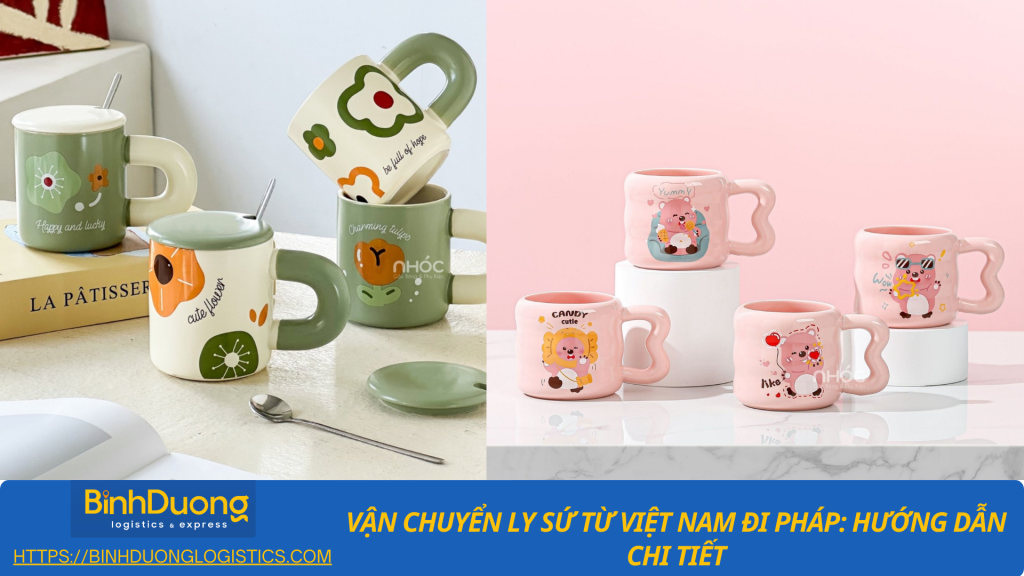 Vận chuyển ly sứ từ Việt Nam qua Pháp