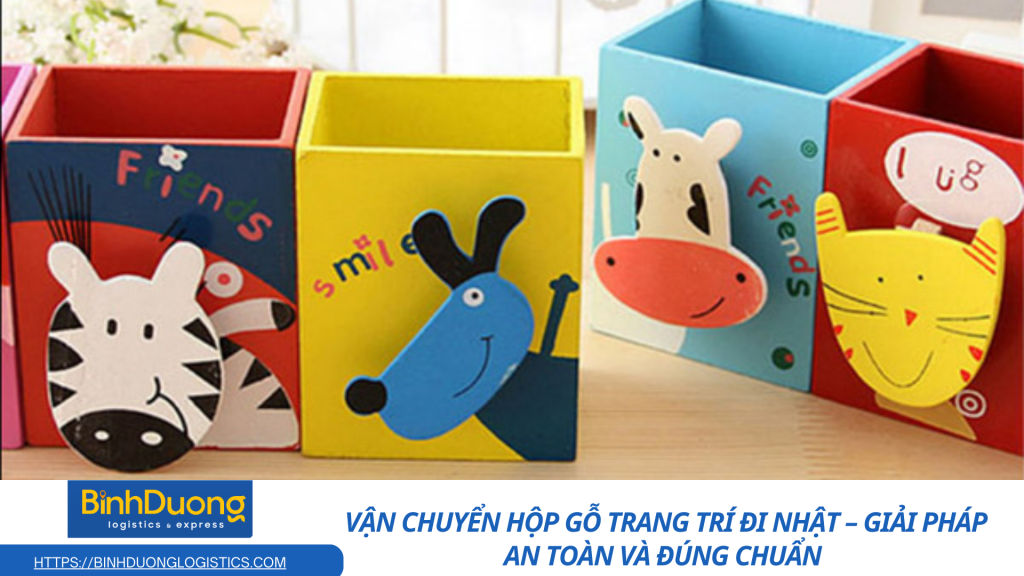 Vận chuyển hộp gỗ trang trí đi Nhật – Hướng dẫn chi tiết từ A đến Z