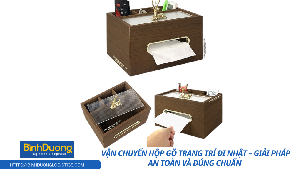 Vận chuyển hộp gỗ trang trí đi Nhật – Hướng dẫn chi tiết từ A đến Z