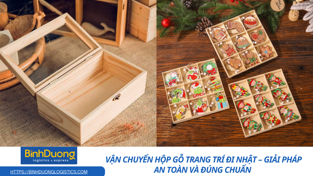 Vận chuyển hộp gỗ trang trí đi Nhật – Hướng dẫn chi tiết từ A đến Z