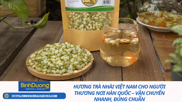 Hương Trà Nhài Việt Nam Cho Người Thương Nơi Hàn Quốc – Vận Chuyển Nhanh, Đúng Chuẩn