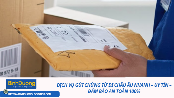 Dịch Vụ Gửi Chứng Từ Đi Châu Âu Nhanh – Uy Tín – Đảm Bảo An Toàn 100%