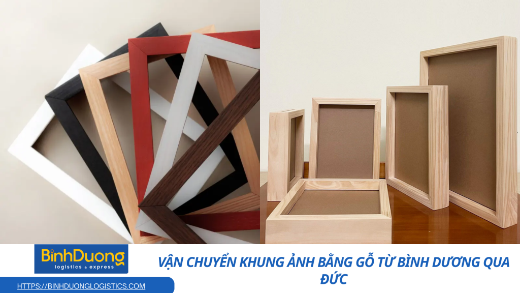 Vận chuyển khung ảnh bằng gỗ từ Bình Dương qua Đức
