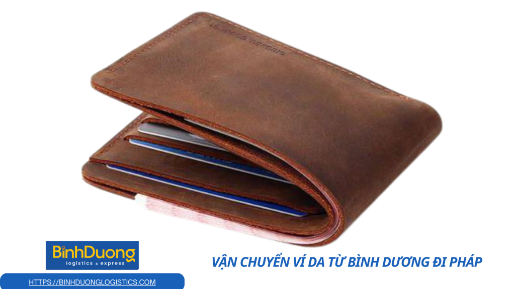 Vận chuyển ví da từ Bình Dương đi Pháp