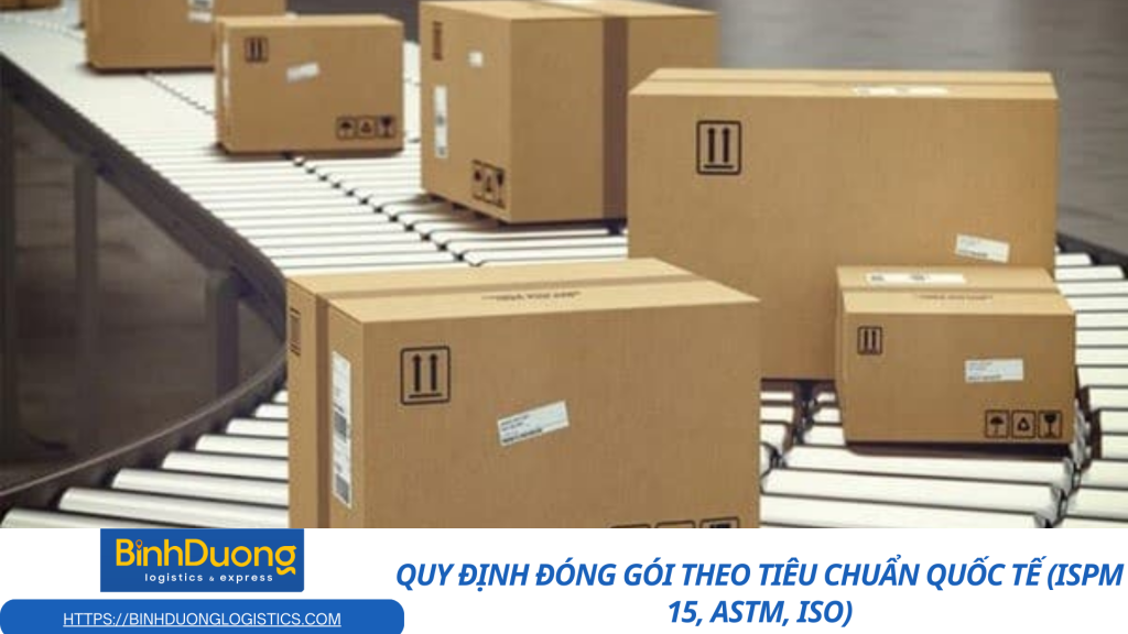 Quy định đóng gói theo tiêu chuẩn quốc tế (ISPM 15, ASTM, ISO)