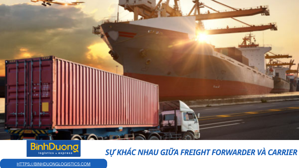 Sự khác nhau giữa Freight Forwarder và Carrier