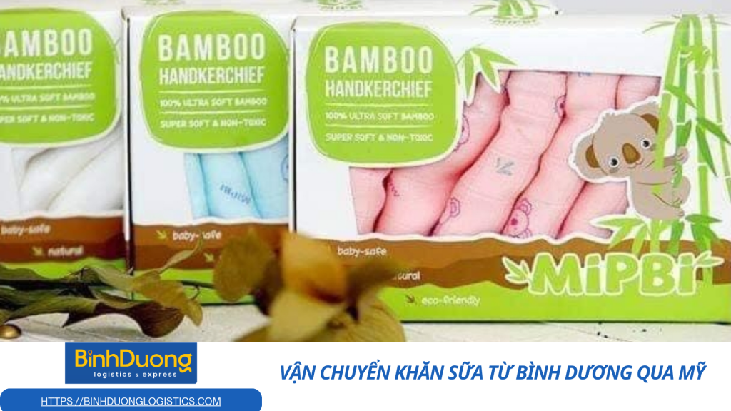 vận chuyển khăn sữa từ Bình Dương qua Mỹ