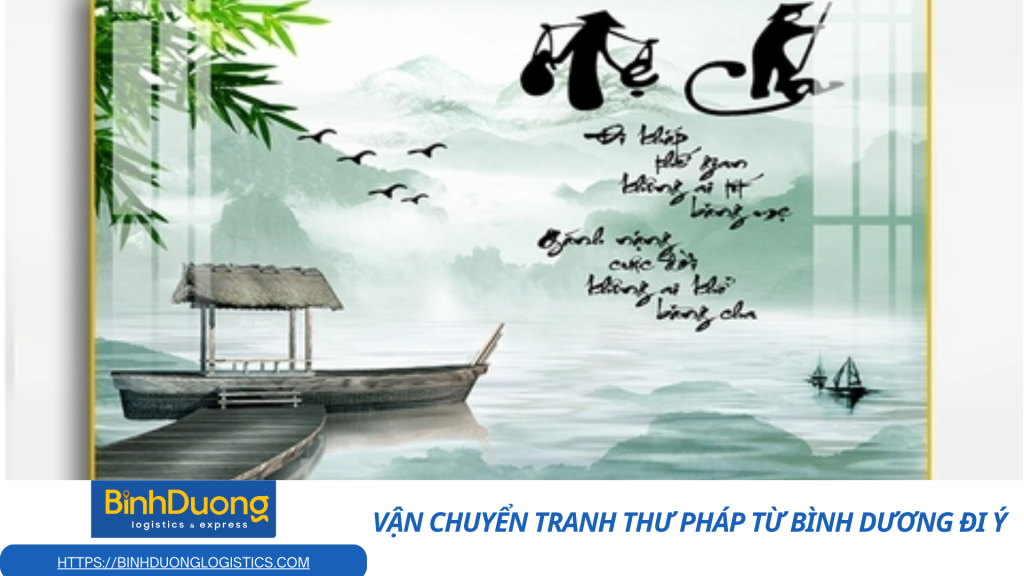 Vận chuyển tranh thư pháp từ Bình Dương đi Ý an toàn, đúng chuẩn quốc tế
