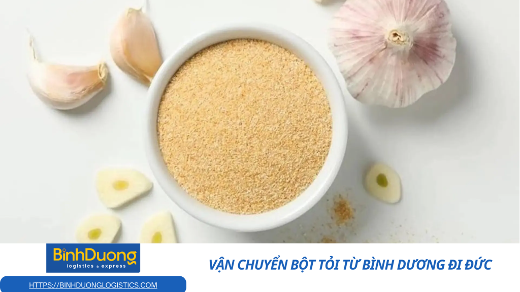 Vận chuyển bột tỏi từ Bình Dương đi Đức