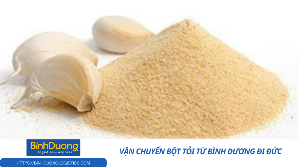 Vận chuyển bột tỏi từ Bình Dương đi Đức