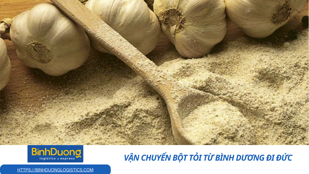 Vận chuyển bột tỏi từ Bình Dương đi Đức