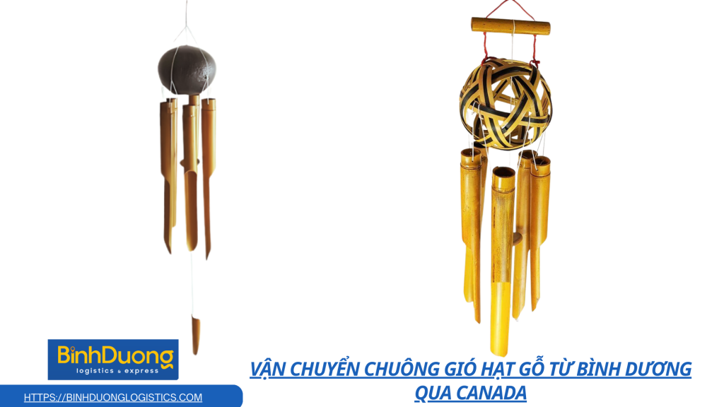 Vận chuyển chuông gió hạt gỗ từ Bình Dương qua Canada
