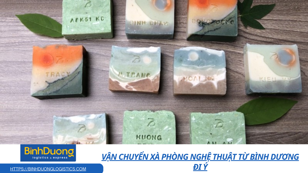 Vận chuyển xà phòng nghệ thuật từ Bình Dương đi Ý