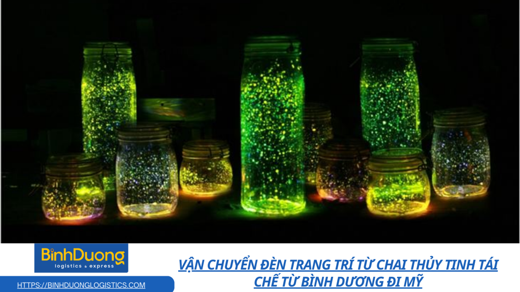 Vận chuyển đèn trang trí từ chai thủy tinh tái chế từ Bình Dương đi Mỹ