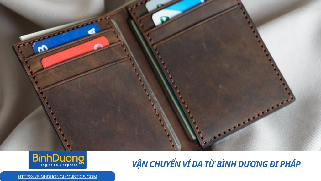 Vận chuyển ví da từ Bình Dương đi Pháp
