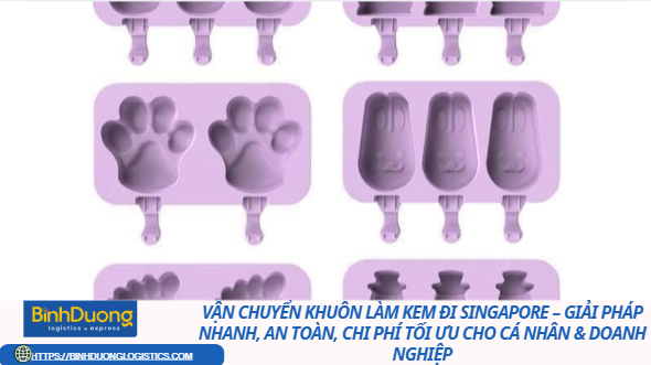 VẬN CHUYỂN KHUÔN LÀM KEM ĐI SINGAPORE – GIẢI PHÁP NHANH, AN TOÀN, CHI PHÍ TỐI ƯU CHO CÁ NHÂN & DOANH NGHIỆP