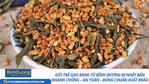 Gửi trà gạo rang từ Bình Dương đi Nhật Bản nhanh chóng – an toàn – đúng chuẩn xuất khẩu