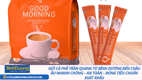 Gửi cà phê Trần Quang từ Bình Dương đến châu Âu nhanh chóng – an toàn – đúng tiêu chuẩn xuất khẩu