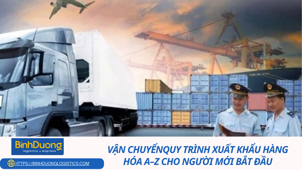 Quy trình xuất khẩu hàng hóa A–Z cho người mới bắt đầu