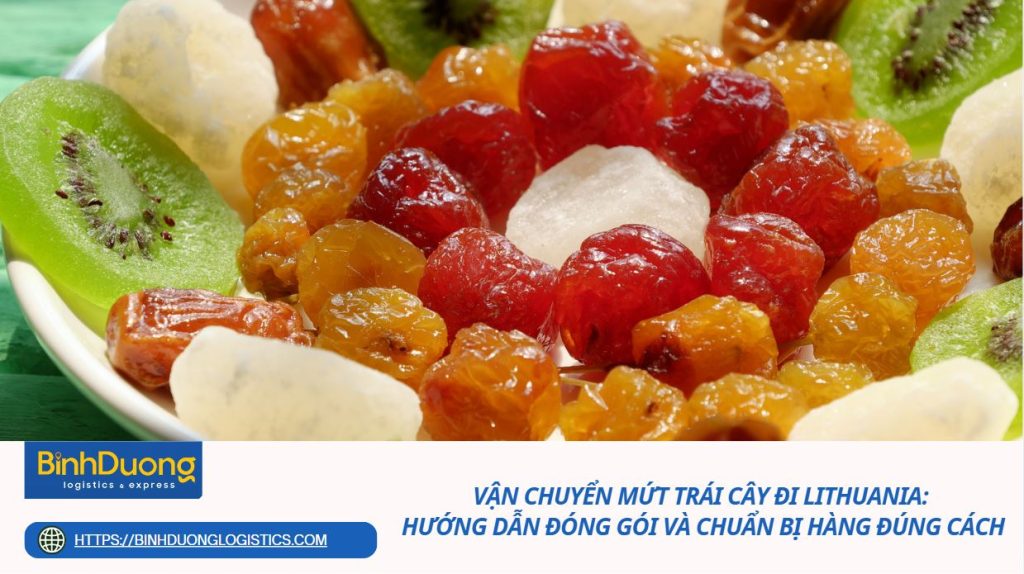 Vận chuyển mứt trái cây đi Lithuania: Hướng dẫn đóng gói và chuẩn bị hàng đúng cách
