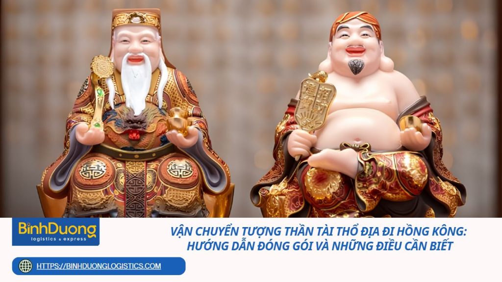 Vận chuyển tượng Thần Tài Thổ Địa đi Hồng Kông: Hướng dẫn đóng gói và những điều cần biết