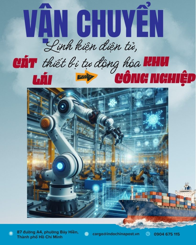 Linh kiện điện tử, thiết bị tự động hóa từ Cát Lái về các khu công nghiệp: Giải pháp vận chuyển tối ưu