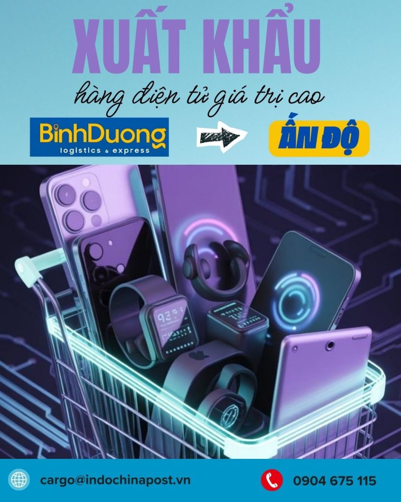 Xuất khẩu hàng điện tử giá trị cao tại Bình Dương sang thị trường Ấn Độ
