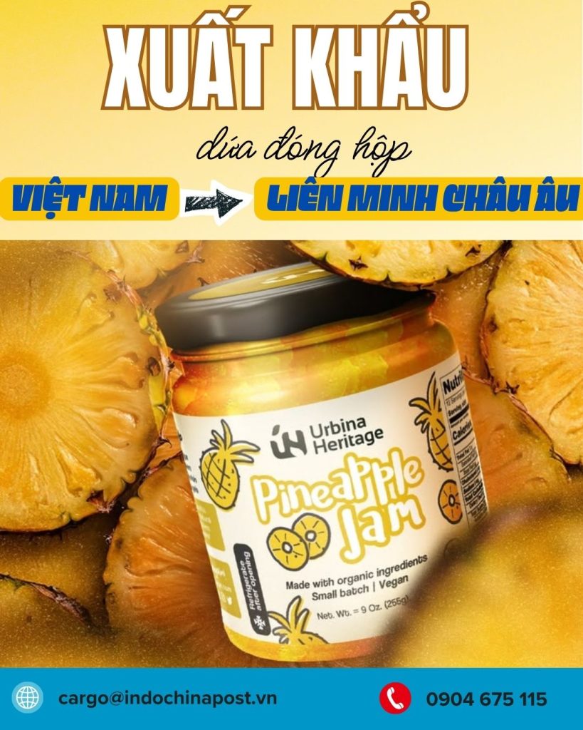 Vận chuyển dứa đóng hộp từ Việt Nam sang Liên minh Châu Âu (EU)